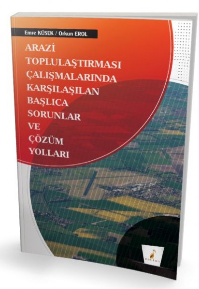 Pelikan Arazi Toplulaştırması Çalışmalarında Karşılaşılan Başlıca Sorunlar ve Çözüm Yolları