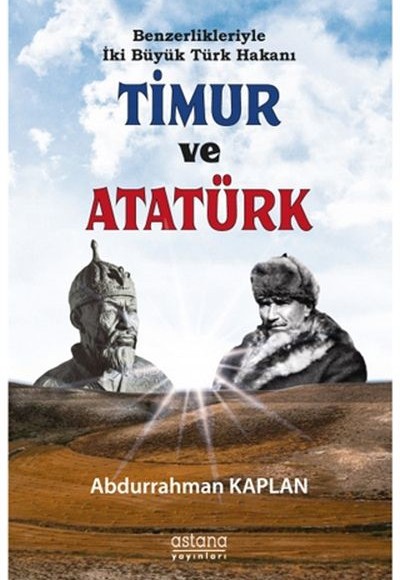 Benzerlikleriyle İki Büyük Türk Hakanı Timur ve Atatürk