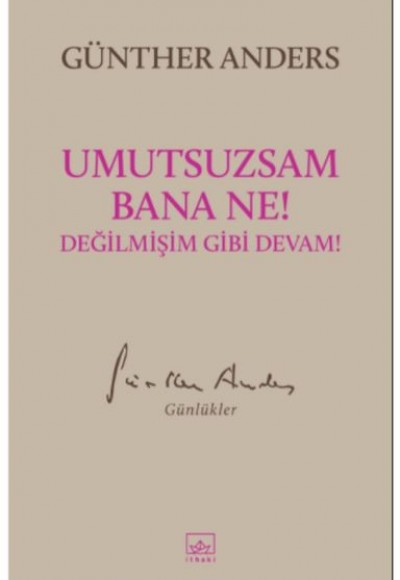 Umutsuzsam Bana Ne! Değilmişim Gibi Devam!