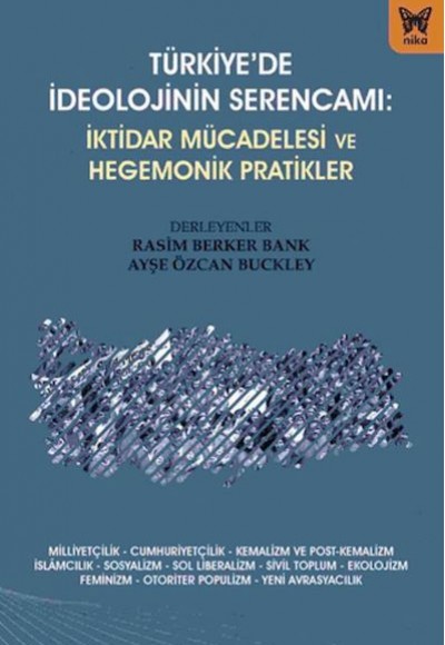 Türkiye’de İdeolojinin Serencamı - İktidar Mücadelesi ve Hegemonik Pratikler Türkiye’de İdeolojinin Serencamı - İktidar Mücadelesi ve Hegemonik Pratikler