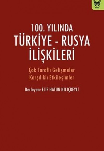 100. Yılında Türkiye - Rusya İlişkileri