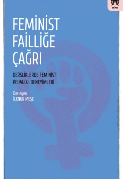 Feminist Failliğe Çağrı: Dersliklerde Feminist Pedagoji Deneyimleri