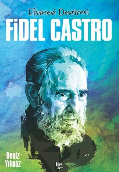 Fidel Castro - Efsanevi Devrimci