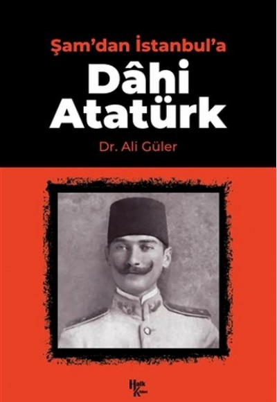 Şam'dan İstanbul'a Dahi Atatürk