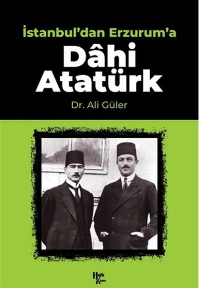 İstanbul'dan Erzurum'a Dahi Atatürk