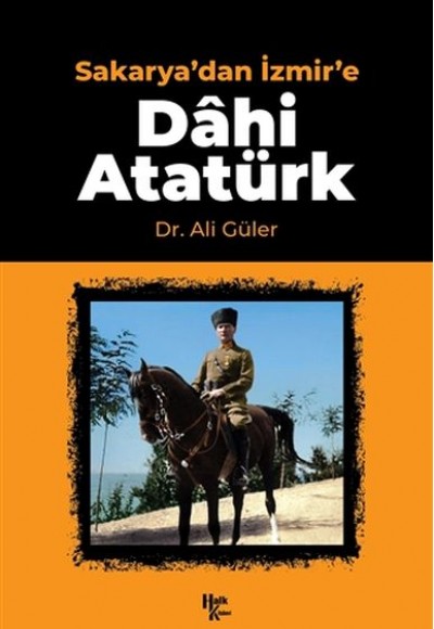 Sakarya'dan İzmir'e Dahi Atatürk