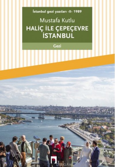 İstanbul gezi yazıları - II - 1989 Haliç ile Çepeçevre İstanbul