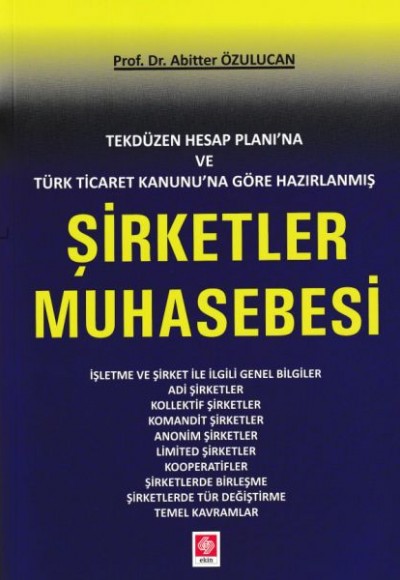 Tekdüzen Hesap Planına ve Türk Ticaret Kanunu'na Göre Hazırlanmış Şirketler Muhasebesi