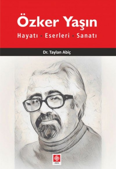 Özker Yaşın Hayatı - Eserleri-Sanatı