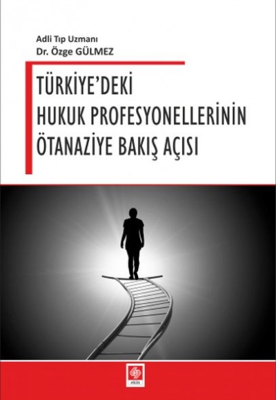 Türkiye'deki Hukuk Profesyonellerinin Ötanaziye Bakış Açısı