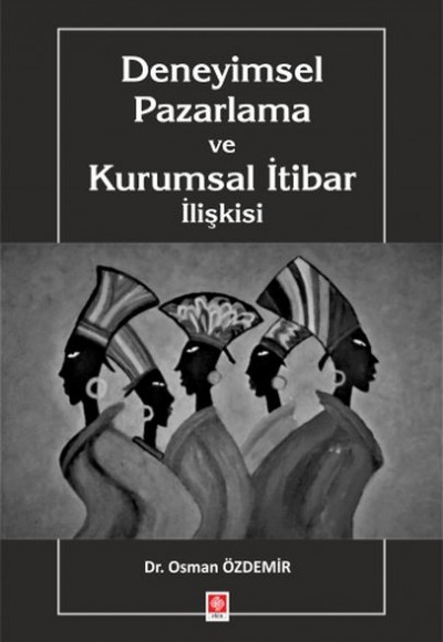 Deneyimsel Pazarlama ve Kurumsal İtibar İlişkisi