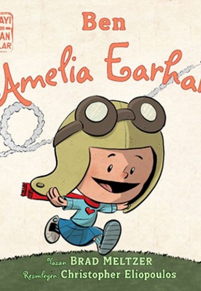 Ben Ameila Earhart - Dünyayı Değiştiren Sıradan İnsanlar