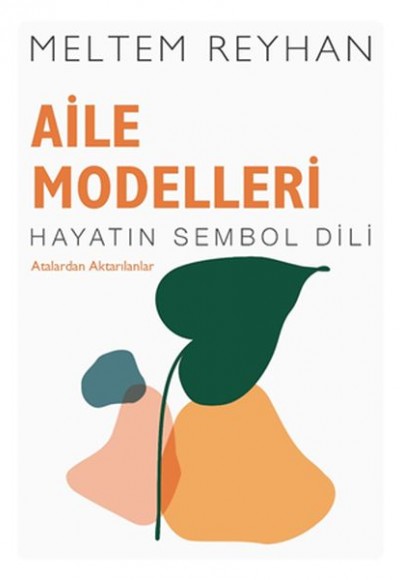 Aile Modelleri - Hayatın Sembol Dili - Atalardan Aktarılanlar