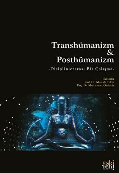 Transhümanizm Ve Posthümanizm