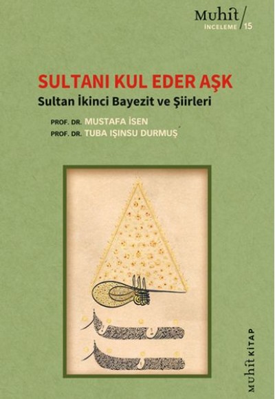 Sultanı Kul Eder Aşk - Sultan İkinci Bayezit ve Şiirleri