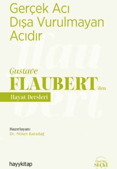 Gerçek Acı Dışa Vurulmayan Acıdır - Gustave Flaubert’den Hayat Dersleri