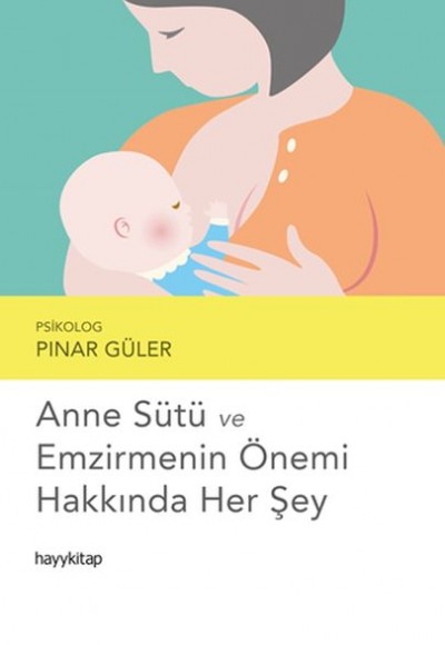 Anne Sütü ve Emzirmenin Önemi Hakkında Her Şey