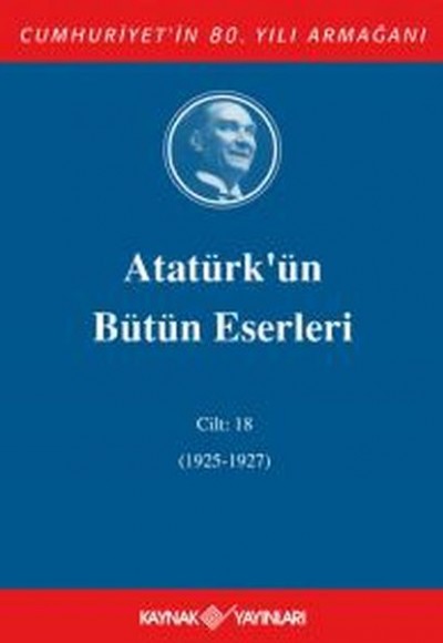 Atatürk'ün Bütün Eserleri Cilt 18 (1925 - 1927)