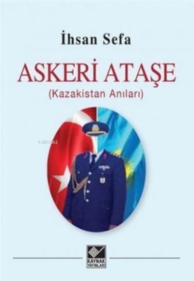 Askeri Ataşe (Kazakistan Anıları)