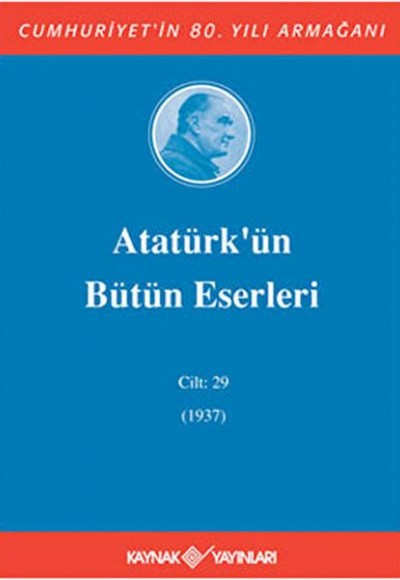 Atatürk'ün Bütün Eserleri Cilt: 29 (1937)