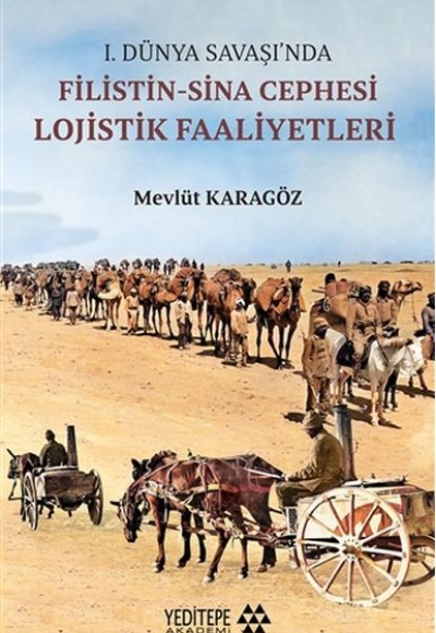 1.Dünya Savaşı’nda Filistin-Sina Cephesi Lojistik Faaliyetleri