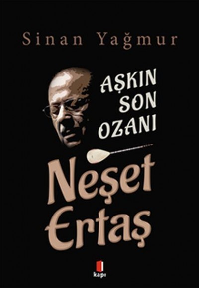 Aşkın Son Ozanı Neşet Ertaş