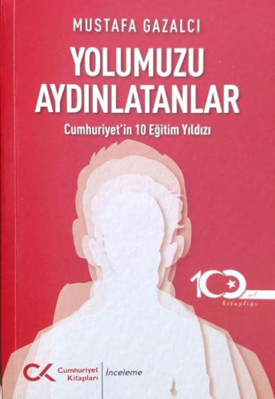 Yolumuzu Aydınlatanlar-Cumhuriyet’in 10 Eğitim Yıldızı