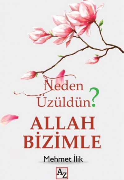 Neden Üzüldün? Allah Bizimle