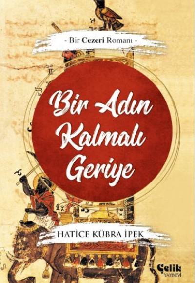 Bir Adın Kalmalı Geriye - Bir Cezeri Romanı