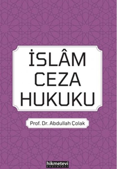 İslam Ceza Hukuku - Abdullah Çolak