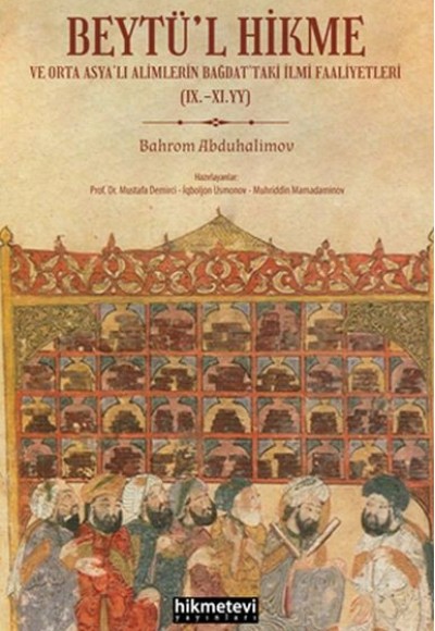 Beytü'l Hikme ve Orta Asya'lı Alimlerin Bağdat'taki İlmi Faaliyetleri
