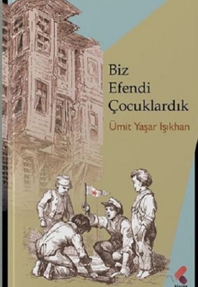 Biz Efendi Çocuklardık