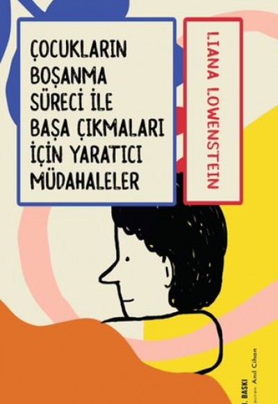 Çocukların Boşanma Süreci ile Başa Çıkmaları için Yaratıcı Müdahaleler Çocukların Boşanma Süreci ile Başa Çıkmaları için Yaratıcı Müdahaleler