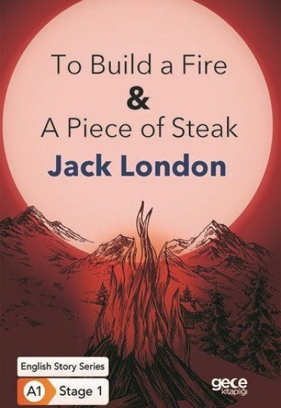 To Build a Fire - A Piece of Steak - İngilizce Hikayeler A1 Stage1