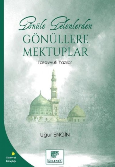 Gönüle Gelenlerden Gönüllere Mektuplar Tasavvufi Yazılar