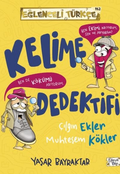 Kelime Dedektifi & Çılgın Ekler Muhteşem Kökler Kelime Dedektifi & Çılgın Ekler Muhteşem Kökler