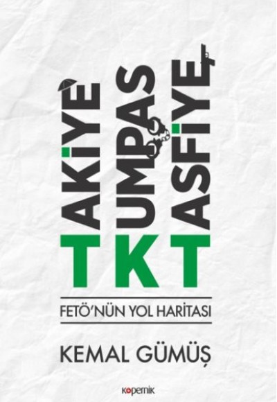 TKT Takiye-Kumpas-Tasfiye - FETÖ'nün Yol Haritası