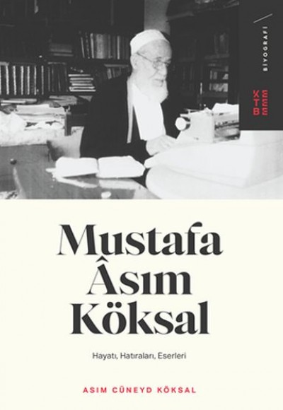 Mustafa Asım Köksal - Hayatı, Hatıraları, Eserleri