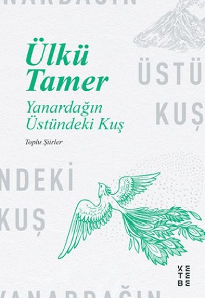 Yanardağın Üstündeki Kuş - Toplu Şiirler