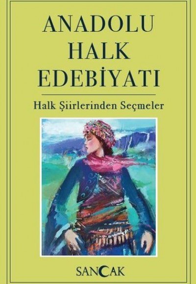 Anadolu Halk Edebiyatı - Halk Şiirlerinden Seçmeler
