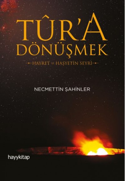 Tûr’a Dönüşmek - Hayret ve Haşyetin Seyri