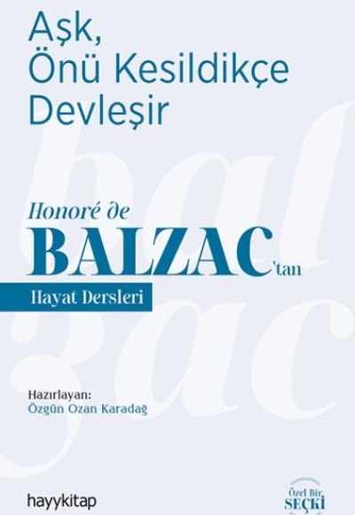 Aşk, Önü Kesildikçe Devleşir - Honore de Balzac’tan Hayat Dersleri