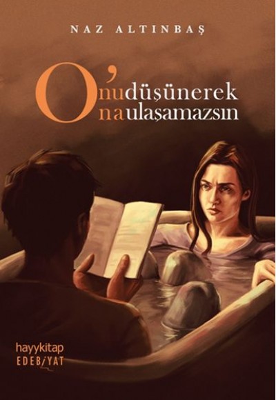 Onu Düşünerek Ona Ulaşamazsın