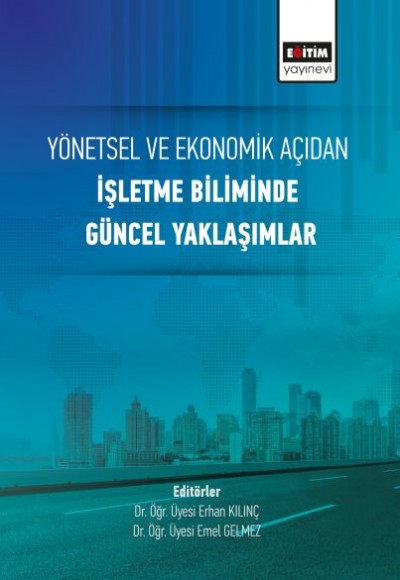 Yönetsel ve Ekonomik Açıdan İşletme Biliminde Güncel Yaklaşımlar