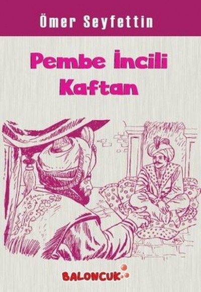 Çocuklar İçin Ömer Seyfettinden Seçmeler - Pembe İncili Kaftan