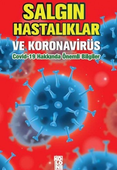 Salgın Hastalıklar ve Koronavirüs: Covid-19 Hakkında Önemli Bilgiler