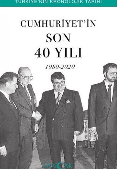 Cumhuriyetin Son 40 Yılı (1980-2020) - Türkiye’nin Kronolojik Tarihi