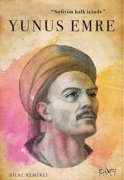 Sufiyim Halk İçinde: Yunus Emre