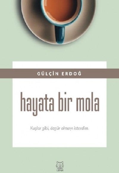 Hayata Bir Mola - Kuşlar gibi, özgür olmayı isterdim.