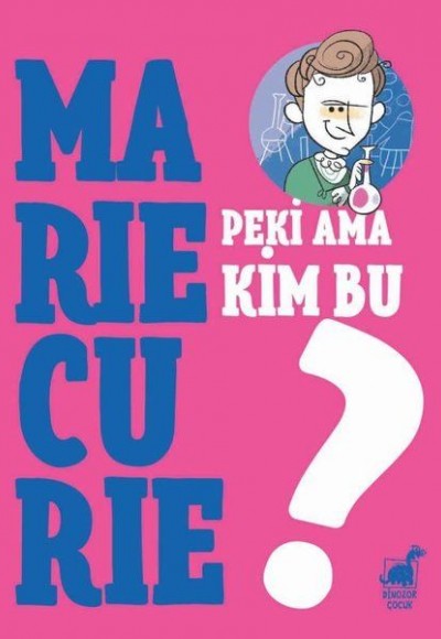 Peki Ama Kim Bu Marie Curie?